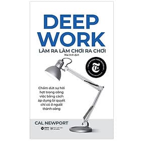 Bìa sách Deep Work – Làm Ra Làm, Chơi Ra Chơi