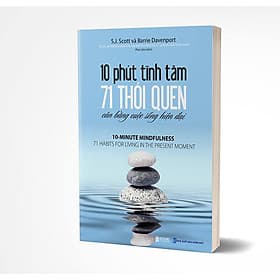 Bìa sách 10 Phút Tĩnh Tâm – 71 Thói Quen Cân Bằng Cuộc Sống Hiện Đại