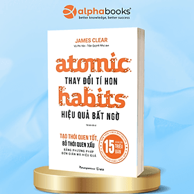 Bìa sách Atomic Habits - Thay Đổi Tí Hon Hiệu Quả Bất Ngờ